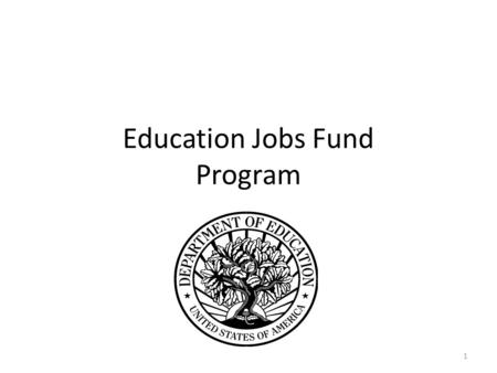 Education Jobs Fund Program 1. Agenda Overview Application Process Uses of Funds Maintenance of Effort Accountability and Reporting 2.