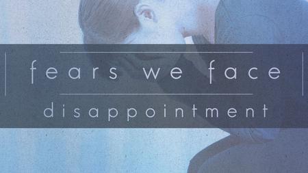 The Fear of Disappointing Others unmet expectations = disappointment.