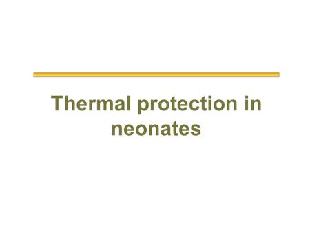 Thermal protection in neonates
