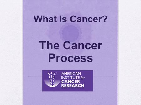 What Is Cancer? The Cancer Process Taken from:. Quick review… What is the cell cycle? Hmmm….what regulates/controls the cell cycle and tells each cell.