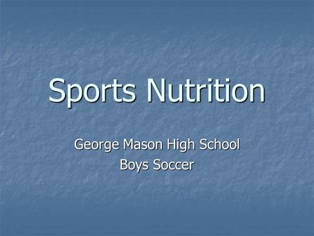 Sports Nutrition George Mason High School Boys Soccer.