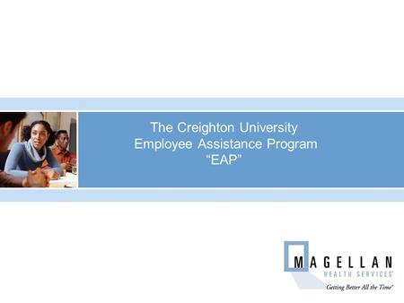 The Creighton University Employee Assistance Program “EAP”