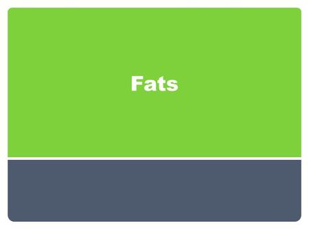 Fats. Fat Fat is a necessary part of the diet, it is not a food group, but they do provide essential nutrients Fat is one of the most concentrated sources.