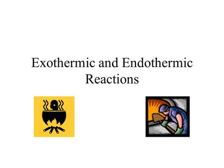 Exothermic and Endothermic Reactions. Exothermic reactions An exothermic reaction is a chemical change that releases energy. Where does the energy that.