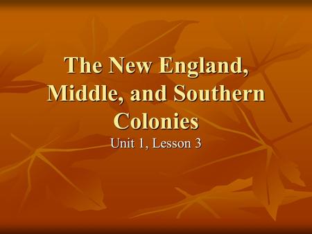 The New England, Middle, and Southern Colonies