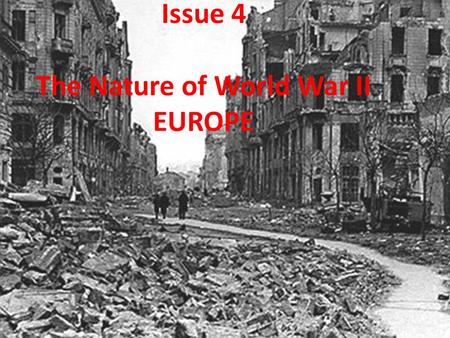 Issue 4 The Nature of World War II EUROPE