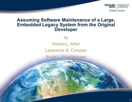Assuming Software Maintenance of a Large, Embedded Legacy System from the Original Developer by William L. Miller Lawerence B. Compton Bruce L. Woodmansee.