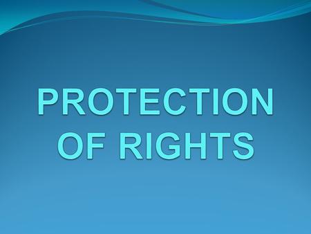 PROTECTION OF RIGHTS.