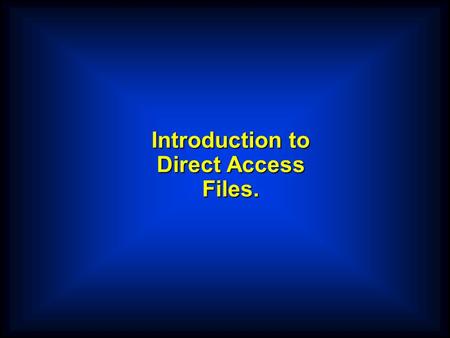 Introduction to Direct Access Files.. Sequential Files - Adding a Record Rec085 Rec300Rec150Rec005Rec090Rec045Rec100Rec001Rec325^Z Ordered Rec001Rec005Rec045Rec090Rec100Rec150Rec300Rec325^Z.