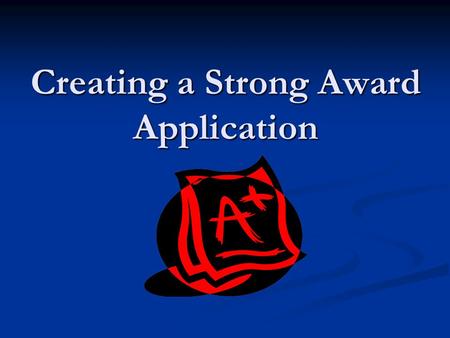 Creating a Strong Award Application. Application Procedures Read the application thoroughly and ensure your eligibility. If you are unsure – check Read.