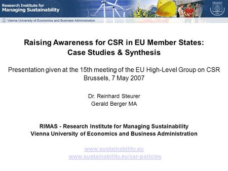 CSR Awareness Raising – case studies & conclusions CSR HLG Meeting on 7 May 2007 Raising Awareness for CSR in EU Member States: Case Studies & Synthesis.