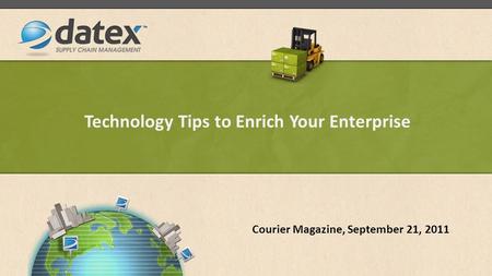 Technology Tips to Enrich Your Enterprise Courier Magazine, September 21, 2011.