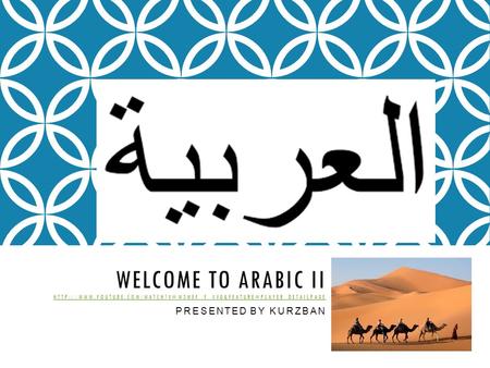 WELCOME TO ARABIC II  PRESENTED BY KURZBAN