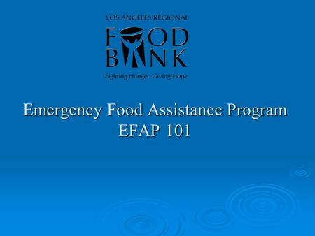 Emergency Food Assistance Program EFAP 101. What is EFAP???