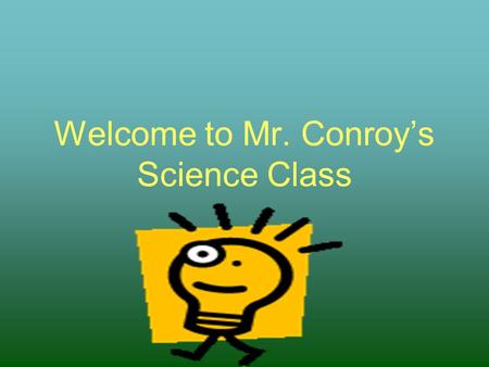 Welcome to Mr. Conroy’s Science Class Topic 1 Energy Sources.