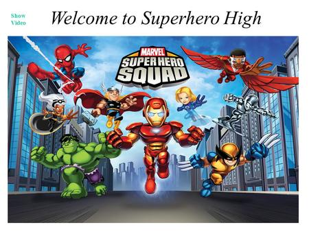 Welcome to Superhero High Show Video. I Want to Be a Superhero Superman