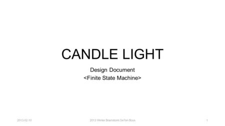 CANDLE LIGHT Design Document 2013-02-102013 Winter Brainstorm Se7en Boys1.