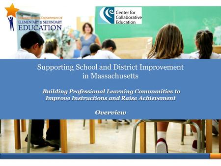 Building Professional Learning Communities to Improve Instructions and Raise Achievement Overview Supporting School and District Improvement in Massachusetts.