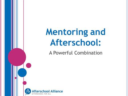 Mentoring and Afterschool: A Powerful Combination.
