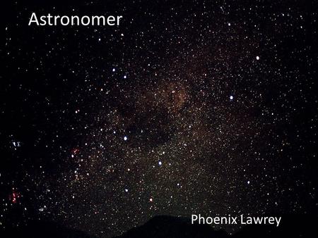 Astronomer Phoenix Lawrey.