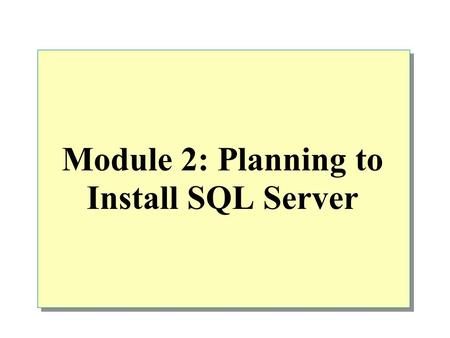 Module 2: Planning to Install SQL Server. Overview Hardware Installation Considerations SQL Server 2000 Editions Software Installation Considerations.