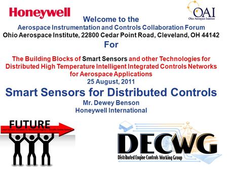 Welcome to the Aerospace Instrumentation and Controls Collaboration Forum Ohio Aerospace Institute, 22800 Cedar Point Road, Cleveland, OH 44142 For The.