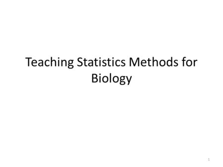 Teaching Statistics Methods for Biology 1. Outline About stat 503 Students Course set up – Lecture – Project Challenges Teaching approach – Project design.