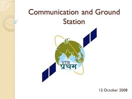 Communication and Ground Station 12 October 2008.