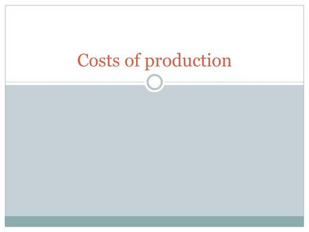 Costs of production. Warm-up What are three things you learned from yesterday’s lesson about supply.