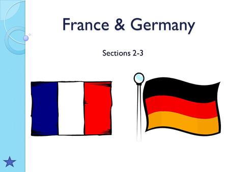 France & Germany Sections 2-3. Section Vocabulary parliament Paris (p. 431) Berlin (p. 437) chancellor (p. 439) reunification of Germany federal republic.