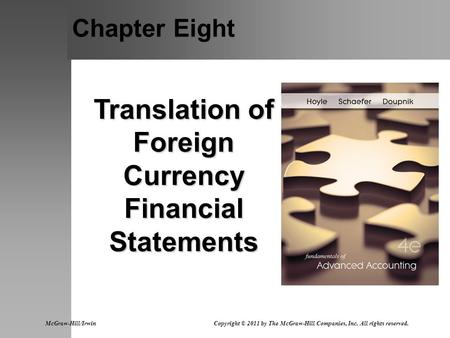 Chapter Eight Translation of Foreign Currency Financial Statements McGraw-Hill/Irwin Copyright © 2011 by The McGraw-Hill Companies, Inc. All rights reserved.