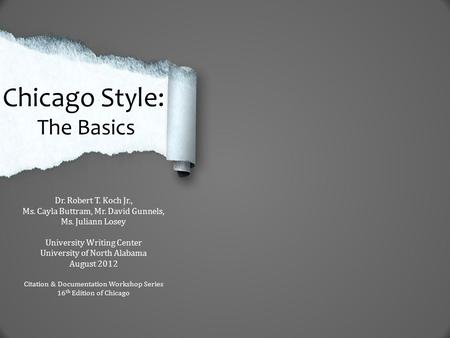 Chicago Style: The Basics Dr. Robert T. Koch Jr.,