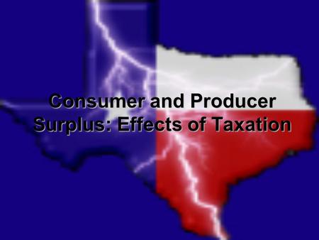 Consumer and Producer Surplus: Effects of Taxation
