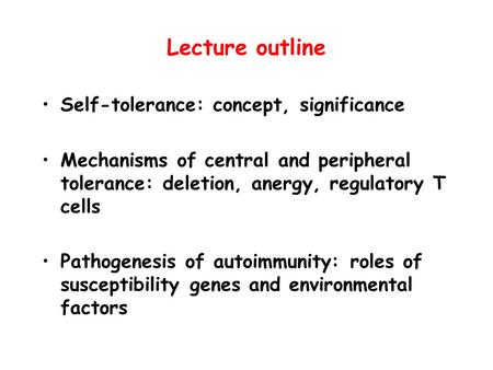 Lecture outline Self-tolerance: concept, significance