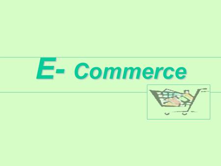 E- Commerce What is E-Commerce ? E-commerce stands for Electronic Commerce, which is related to selling and buying any kinds of goods through the nets.