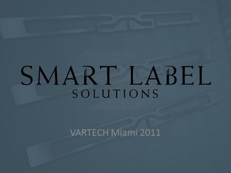 VARTECH Miami 2011. Introductions and Agenda Company Overview i-SMART platform overview Applications Overview Jeff Hudson President Curtis Stackable VP,