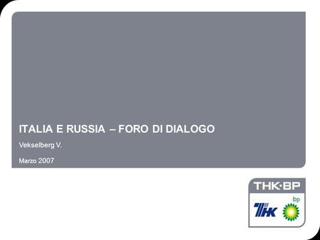 ITALIA E RUSSIA – FORO DI DIALOGO Vekselberg V. Marzo 2007.