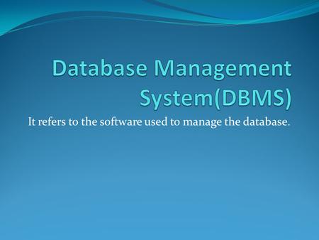 It refers to the software used to manage the database.