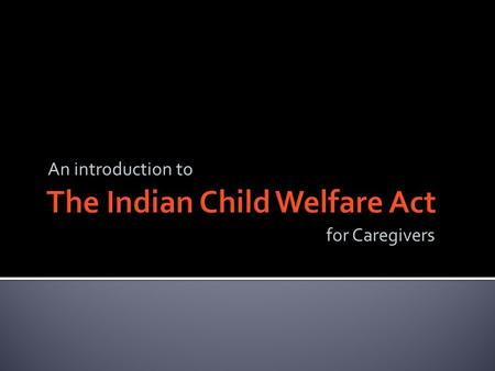 An introduction to for Caregivers. The Alliance for Child Welfare Excellence is Washington’s first comprehensive statewide training partnership dedicated.