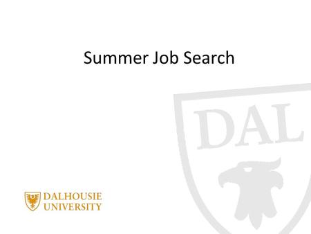 Summer Job Search. Objectives Today we will discover three things about your summer job search. – When to start looking, – Where to look, and – What to.