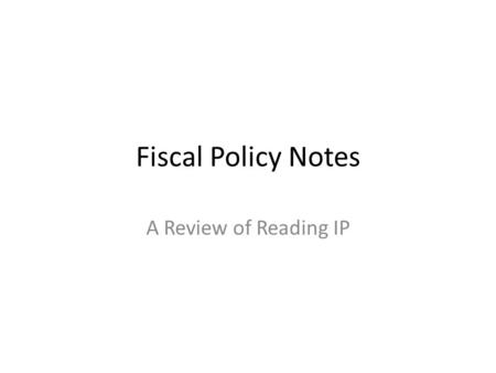 Fiscal Policy Notes A Review of Reading IP.