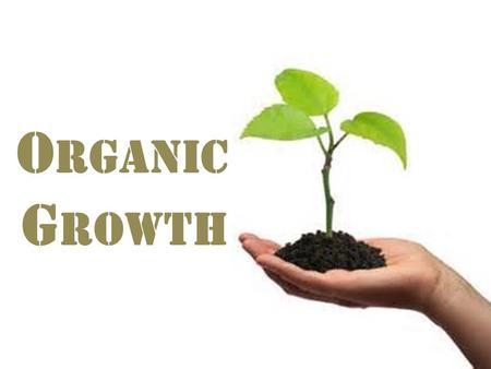 O RGANIC G ROWTH. Organic growth is the process of business expansion by increased output, customer base expansion, or new product development, as opposed.