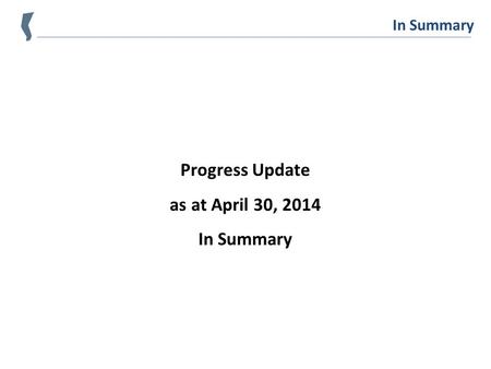 In Summary Progress Update as at April 30, 2014 In Summary.