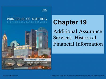 Additional Assurance Services: Historical Financial Information Chapter 19 McGraw-Hill/Irwin Copyright © 2010 by The McGraw-Hill Companies, Inc. All rights.