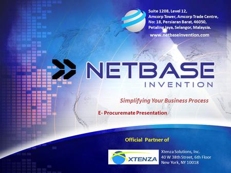 Www.netbaseinvention.com Simplifying Your Business Process Suite 1208, Level 12, Amcorp Tower, Amcorp Trade Centre, No: 18, Persiaran Barat, 46050, Petaling.