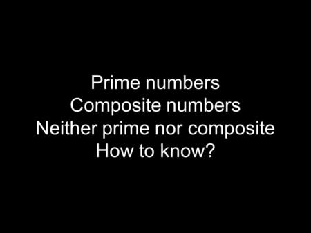 Prime and composite numbers are all about multiplication