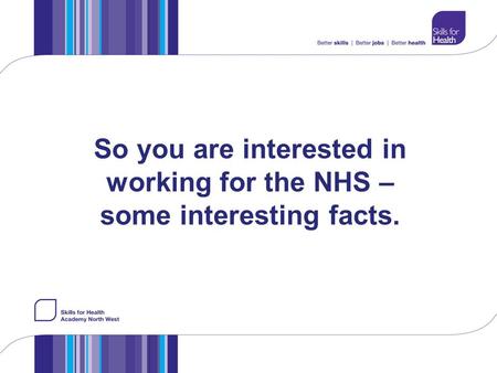 So you are interested in working for the NHS – some interesting facts.