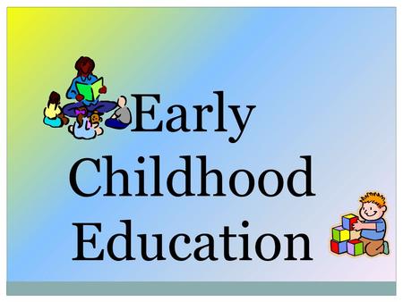 Early Childhood Education. Workshop #1 Agreement Share practices of Early Childhood Education Increase the understanding of the development needs of children.
