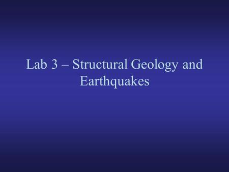 Lab 3 – Structural Geology and Earthquakes