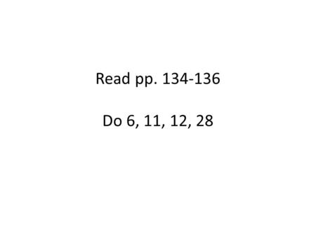 Read pp. 134-136 Do 6, 11, 12, 28. Pendula (or Pendulums, in the vernacular)